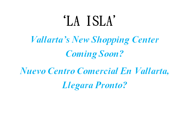 New Shopping Center In Vallarta ‘LA ISLA’